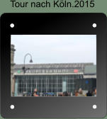 Tour nach Kln.2015