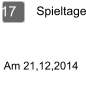 Spieltage 17  Am 21,12,2014