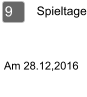 Spieltage 9  Am 28.12,2016