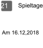 Spieltage 21  Am 16.12,2018